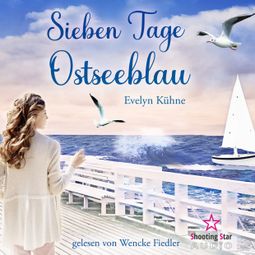 Das Buch “Sieben Tage Ostseeblau (ungekürzt) – Evelyn Kühne” online hören