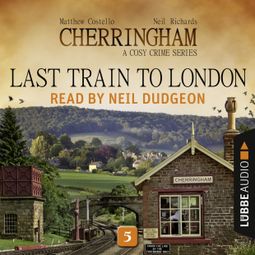 Das Buch “Last Train to London - Cherringham - A Cosy Crime Series: Mystery Shorts 5 (Unabridged) – Matthew Costello, Neil Richards” online hören