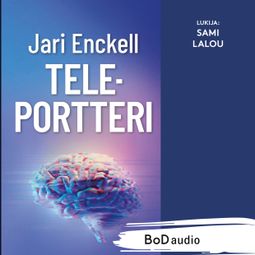 Das Buch “Teleportteri (lyhentämätön) – Jari Enckell” online hören