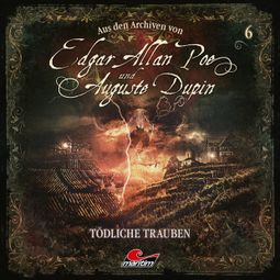 Das Buch «Edgar Allan Poe & Auguste Dupin, Aus den Archiven, Folge 6: Tödliche Trauben – Edgar Allan Poe, Markus Duschek» online hören