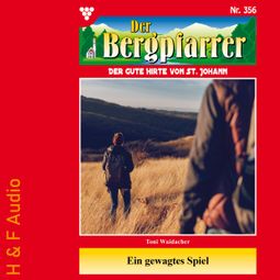 Das Buch “Ein gewagtes Spiel - Der Bergpfarrer, Band 356 (ungekürzt) – Toni Waidacher” online hören