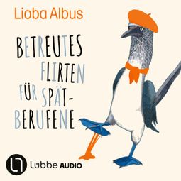 Das Buch “Betreutes Flirten für Spätberufene (Ungekürzt) – Lioba Albus” online hören