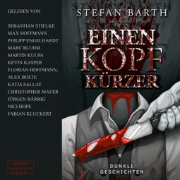 Das Buch “Einen Kopf kürzer - Dunkle Geschichten (ungekürzt) – Stefan Barth” online hören