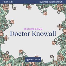 Das Buch “Doctor Knowall - Story Time, Episode 8 (Unabridged) – Brothers Grimm” online hören
