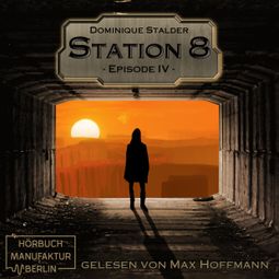 Das Buch “Episode 4 - Station 8, Band 4 (ungekürzt) – Dominique Stalder” online hören