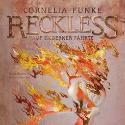 Das Buch “Auf silberner Fährte - Reckless, Band 4 (Ungekürzt) – Cornelia Funke” online hören