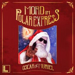 Das Buch “Mord im Polarexpress (ungekürzt) – Oscar De Muriel” online hören
