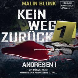 Das Buch “Kein Weg zurück - Andresen!, Band 7 (ungekürzt) – Malin Blunk” online hören