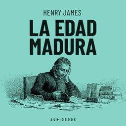 Das Buch “La edad madura (Completo) – Henry James” online hören