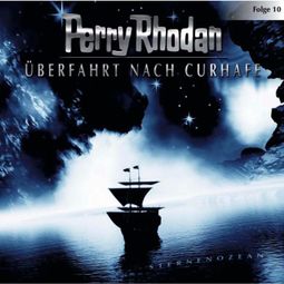 Das Buch “Perry Rhodan, Folge 10: Überfahrt nach Curhafe – Perry Rhodan” online hören