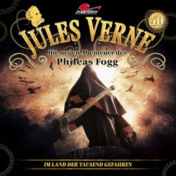 Das Buch “Jules Verne, Die neuen Abenteuer des Phileas Fogg, Folge 40: Im Land der tausend Gefahren – Hajo Bremer” online hören
