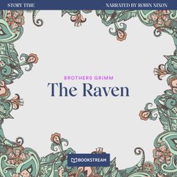 Das Buch “The Raven - Story Time, Episode 45 (Unabridged) – Brothers Grimm” online hören