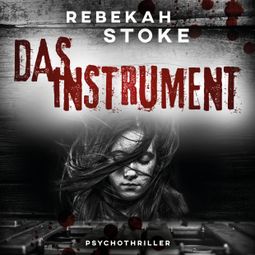 Das Buch “Das Instrument (ungekürzt) – Rebekah Stoke” online hören