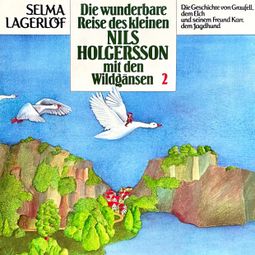 Das Buch “Nils Holgersson, Folge 2: Die wunderbare Reise des kleinen Nils Holgersson mit den Wildgänsen – Selma Lagerlöf, Peter Folken” online hören