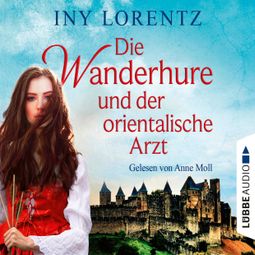 Das Buch «Die Wanderhure und der orientalische Arzt - Die Wanderhure, Band 8 (Gekürzt) – Iny Lorentz» online hören