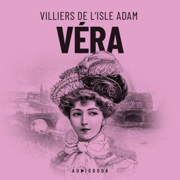 Das Buch “Vera (Completo) – Villiers De L'isle Adam” online hören
