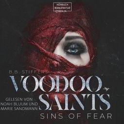 Das Buch “Sins of Fear - Voodoo Saints, Band 1 (ungekürzt) – B. B. Stiffers” online hören