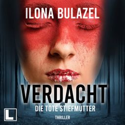 Das Buch “Die tote Stiefmutter - Verdacht - Hauptkommissare Link und Strickle, Band 1 (ungekürzt) – Ilona Bulazel” online hören