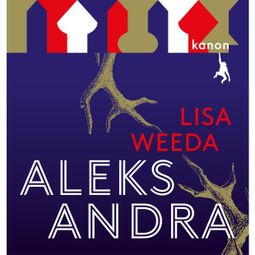 Das Buch “Aleksandra (Ungekürzt) – Lisa Weeda” online hören