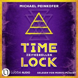 Das Buch “Zeitrebellen - Timelock, Teil 1 (Ungekürzt) – Michael Peinkofer” online hören
