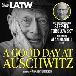 Das Buch “A Good Day at Auschwitz – Stephen Tobolowsky” online hören