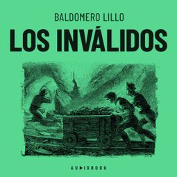Das Buch “Los inválidos (Completo) – Baldomero Lillo” online hören