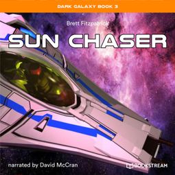 Das Buch “Sun Chaser - Dark Galaxy Book, Book 3 (Unabridged) – Brett Fitzpatrick” online hören