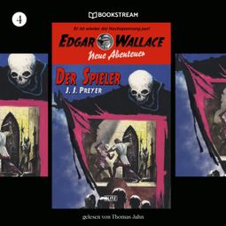 Das Buch “Der Spieler - Edgar Wallace - Neue Abenteuer, Band 4 (Ungekürzt) – Edgar Wallace, J. J. PREYER” online hören