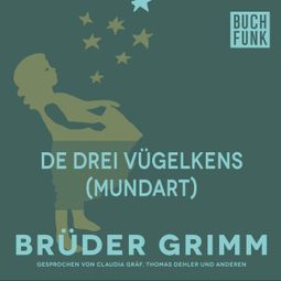 Das Buch “De drei Vügelkens (Mundart) – Brüder Grimm” online hören