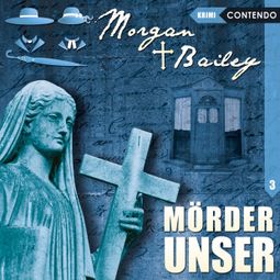 Das Buch “Morgan & Bailey, Folge 3: Mörder unser – Markus Topf” online hören