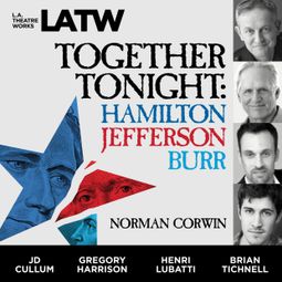 Das Buch “Together Tonight - Hamilton, Jefferson, Burr – Norman Corwin” online hören