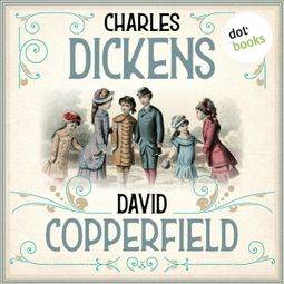 Das Buch “David Copperfield (Ungekürzt) – Charles Dickens” online hören