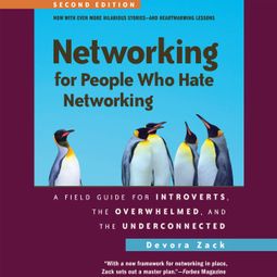 Das Buch “Networking for People Who Hate Networking, Second Edition - A Field Guide for Introverts, the Overwhelmed, and the Underconnected (Unabridged) – Devora Zack” online hören