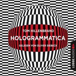 Das Buch “Hologrammatica (Ungekürzt) – Tom Hillenbrand” online hören