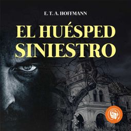 Das Buch “El Huésped Siniestro (Completo) – E. T. A. Hoffmann” online hören