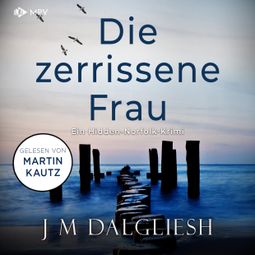 Das Buch “Die zerissene Frau - Hidden-Norfolk-Krimi, Band 3 (ungekürzt) – J M Dalgliesh” online hören