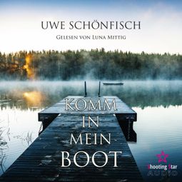 Das Buch “Komm in mein Boot (Ungekürzt) – Uwe Schönfisch” online hören