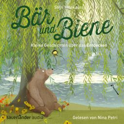 Das Buch “Bär und Biene, Kleine Geschichten über das Entdecken (Ungekürzte Lesung) – Stijn Moekaars” online hören