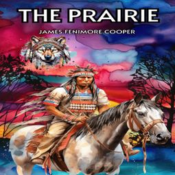 Das Buch “The Prairie (Unabridged) – James Fenimore Cooper” online hören