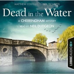 Das Buch “Dead in the Water - The Cherringham Novels: A Cherringham Mystery 1 (Unabridged) – Matthew Costello, Neil Richards” online hören