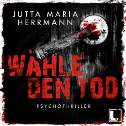 Das Buch “Wähle den Tod (ungekürzt) – Jutta Maria Herrmann” online hören