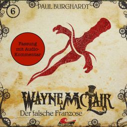 Das Buch “Wayne McLair - Fassung mit Audio-Kommentar, Folge 6: Der falsche Franzose – Paul Burghardt” online hören