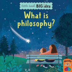 Das Buch “What Is Philosophy? - Little Book, Big Idea (Unabridged) – Noodle Juice” online hören