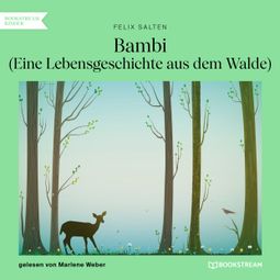 Das Buch “Bambi - Eine Lebensgeschichte aus dem Walde (Ungekürzt) – Felix Salten” online hören