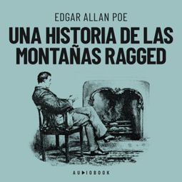 Das Buch “Una historia de las montañas Ragged (Completo) – Edgar Allan Poe” online hören