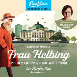 Das Buch “Frau Helbing und der Casanova aus Winterhude - Frau Helbing, Band 5 (ungekürzt) – Eberhard Michaely” online hören