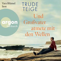 Das Buch “Und Großvater atmete mit den Wellen - Die Großmutter-Reihe, Band 2 (Ungekürzte Lesung) – Trude Teige” online hören