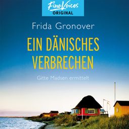 Das Buch “Ein dänisches Verbrechen - Gitte Madsen ermittelt, Band 1 (ungekürzt) – Frida Gronover” online hören