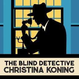 Das Buch “The Blind Detective - The Blind Detective Mysteries, Book 1 (Unabridged) – Christina Koning” online hören
