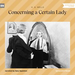 Das Buch “Concerning a Certain Lady (Unabridged) – H. G. Wells” online hören